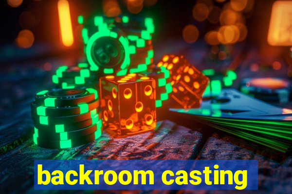 backroom casting